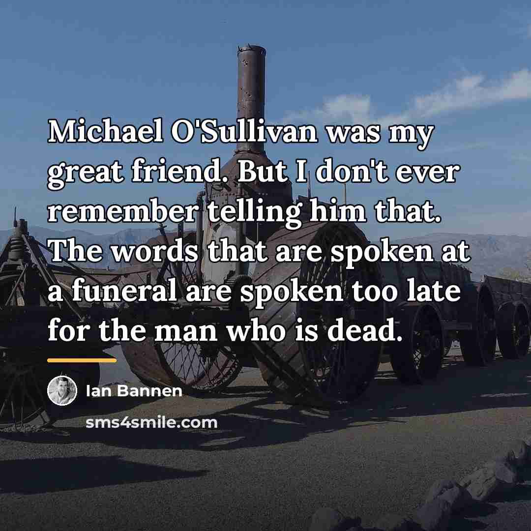 “Michael O'Sullivan was my great friend. But I don't ever…” quote by Ian Bannen