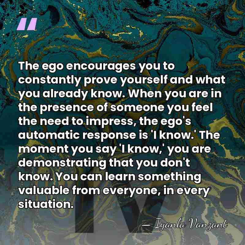 The ego encourages you to constantly prove yourself and what you already&hellip; - Iyanla Vanzant