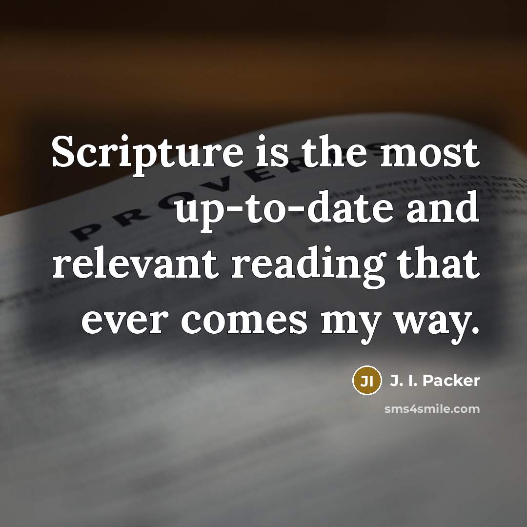 “Scripture is the most up-to-date and relevant reading that ever…” quote by J. I. Packer