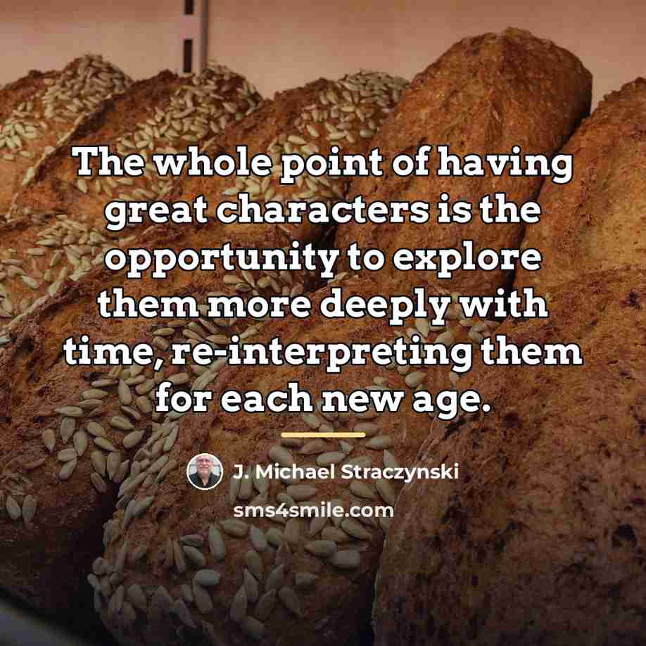 “The whole point of having great characters is the opportunity…” quote by J. Michael Straczynski