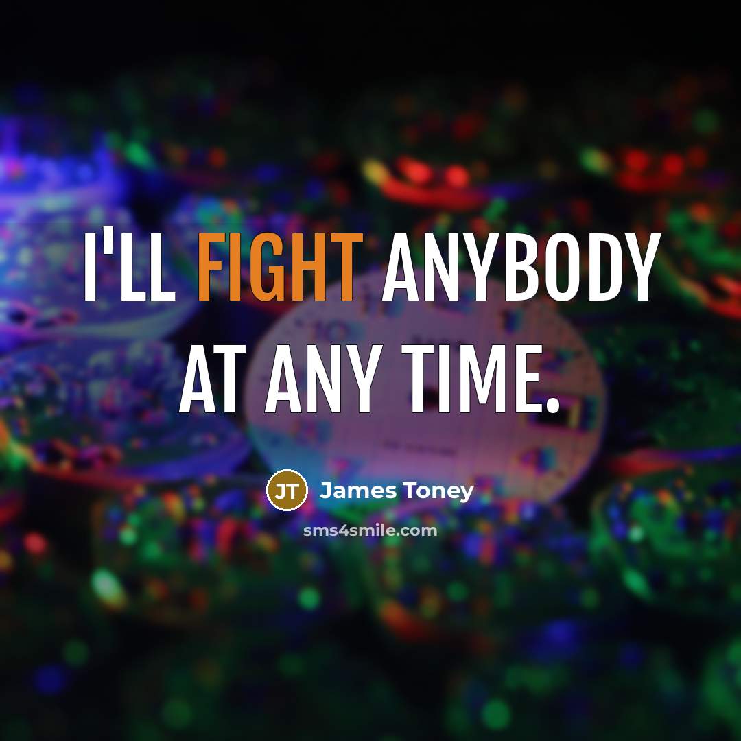 “I'll fight anybody at any time.…” quote by James Toney