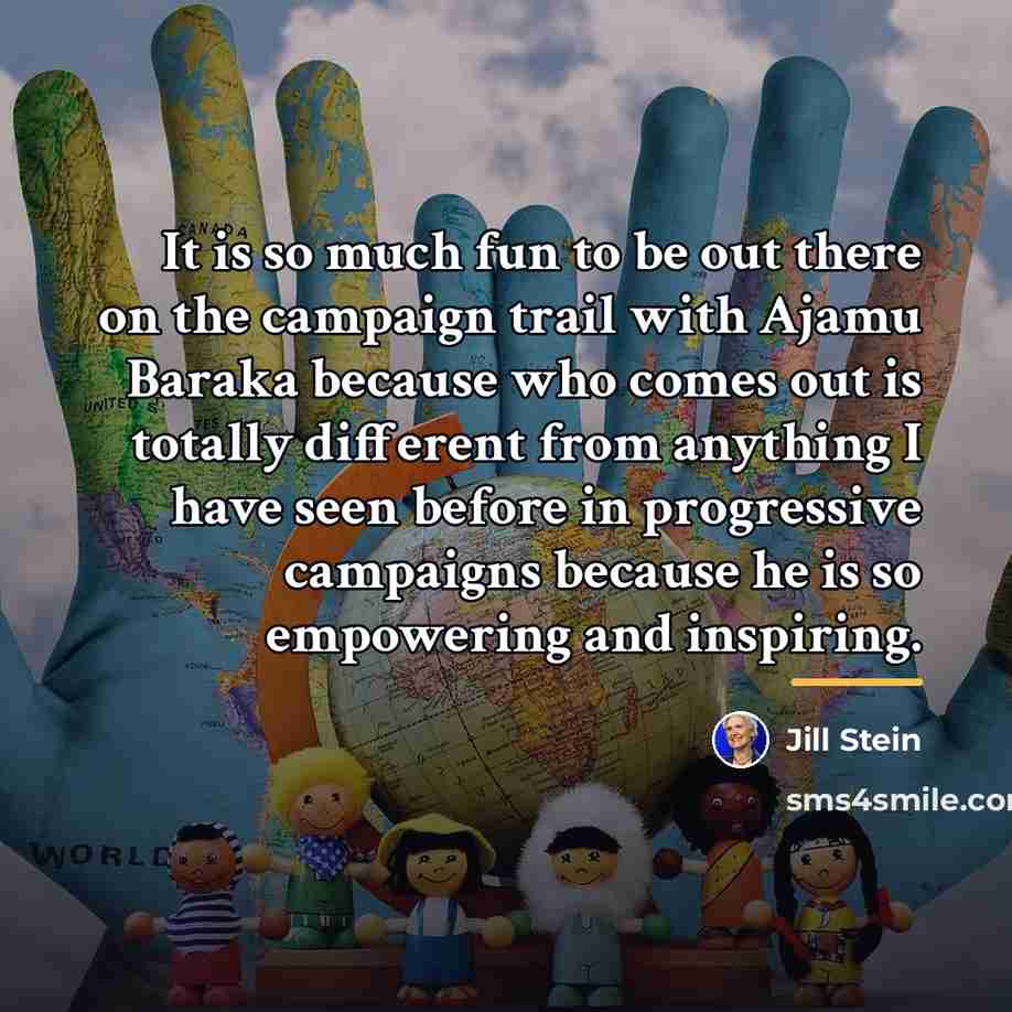 “It is so much fun to be out there on…” quote by Jill Stein