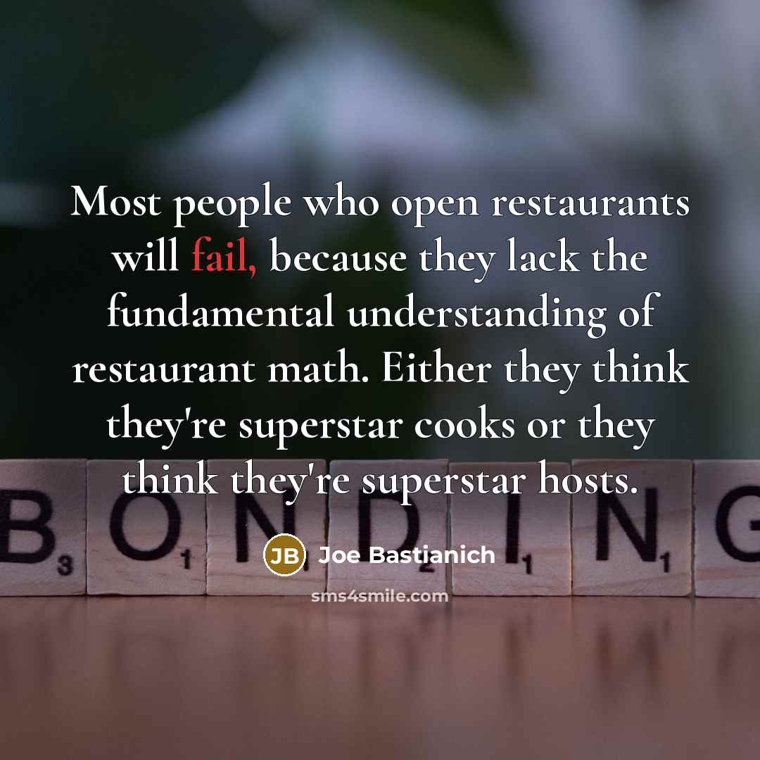 “Most people who open restaurants will fail, because they lack…” quote by Joe Bastianich