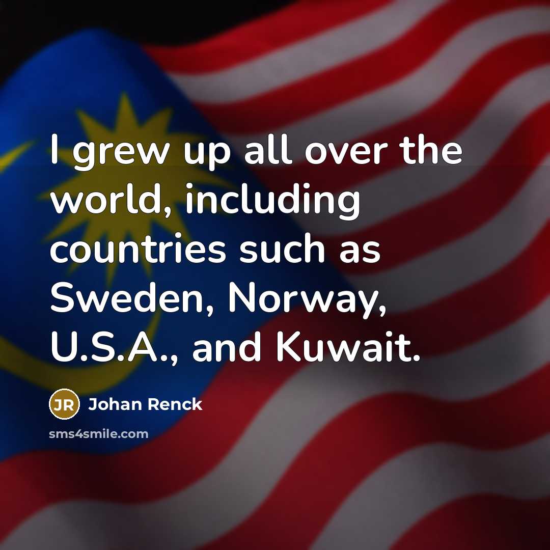 “I grew up all over the world, including countries such…” quote by Johan Renck