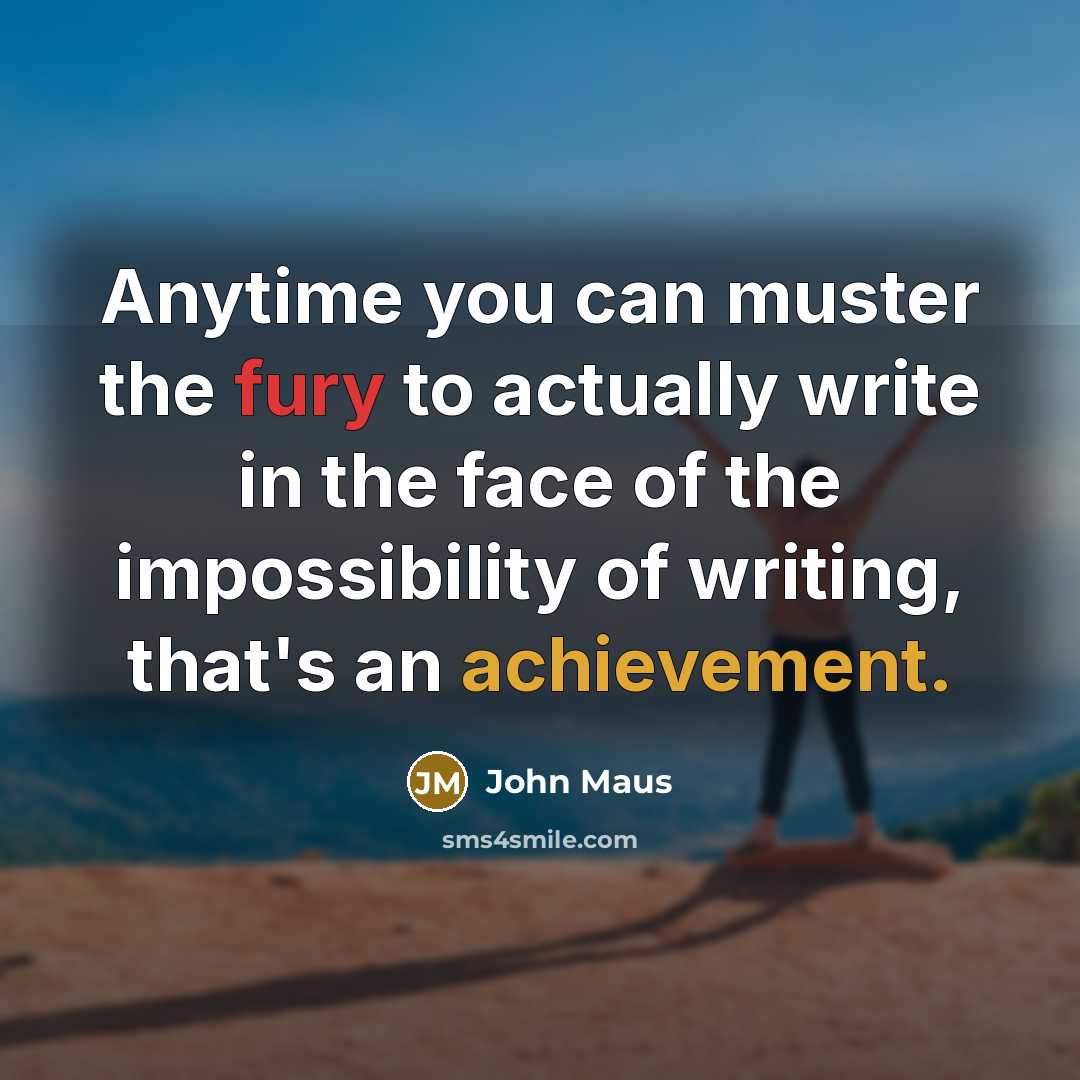 “Anytime you can muster the fury to actually write in…” quote by John Maus