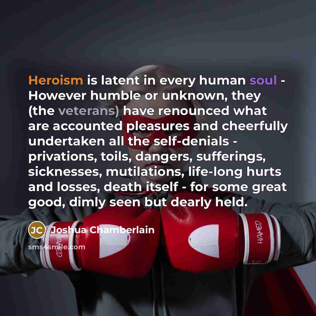 “Heroism is latent in every human soul - However humble…” quote by Joshua Chamberlain