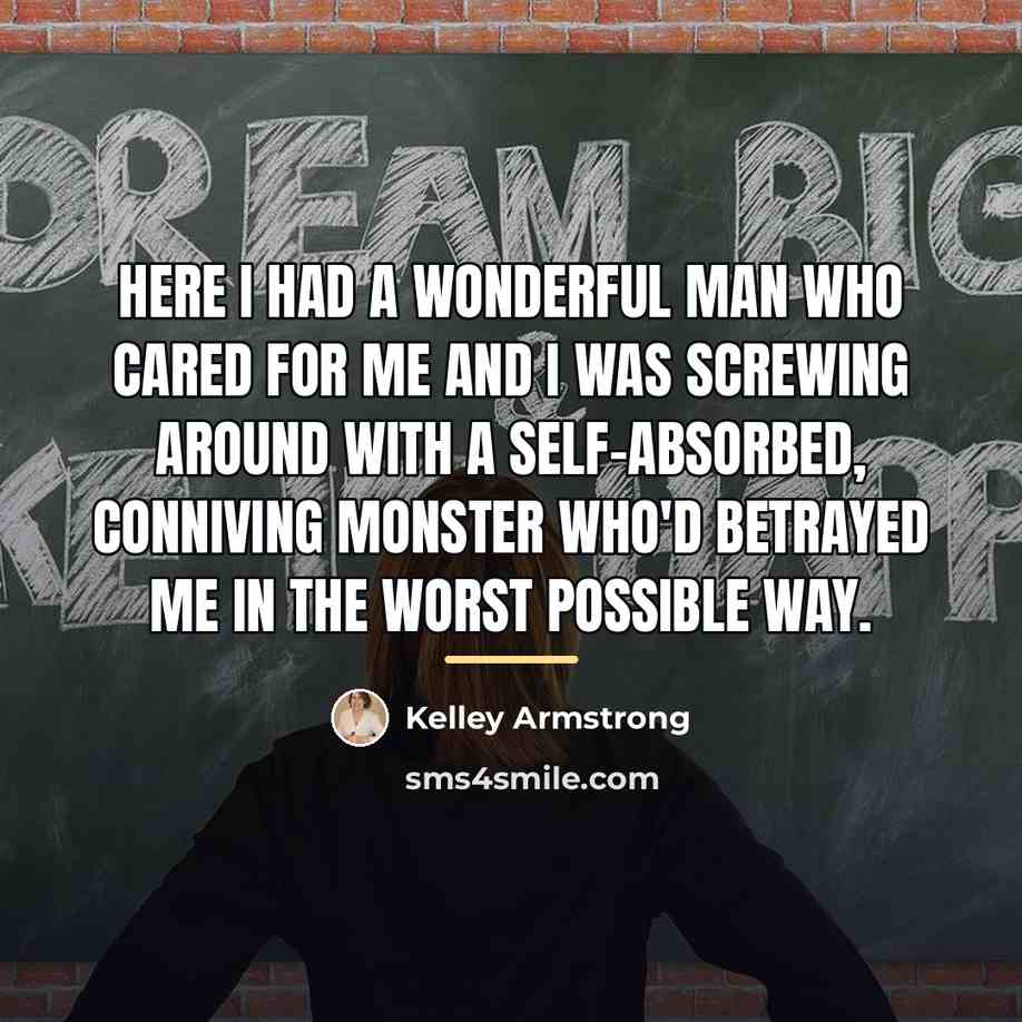 “Here I had a wonderful man who cared for me…” quote by Kelley Armstrong