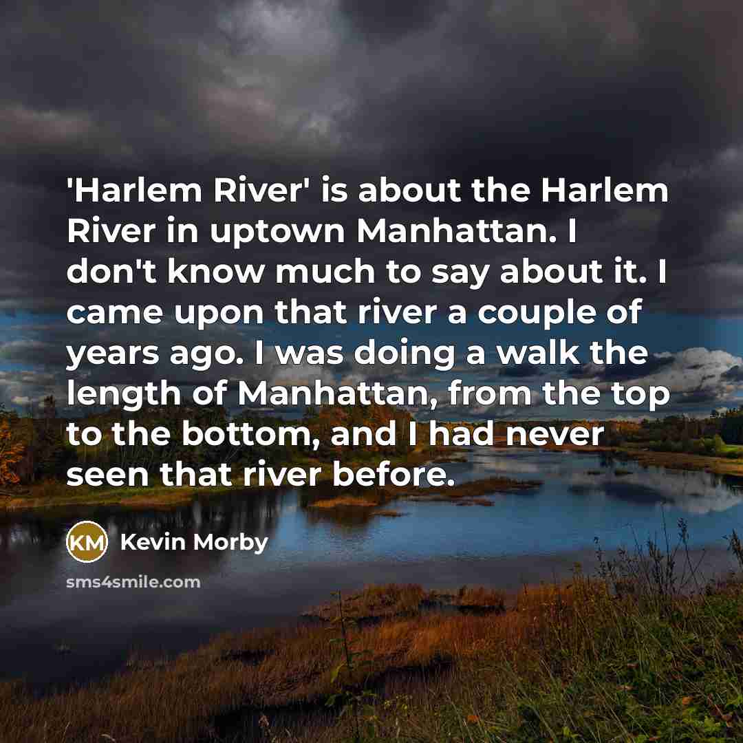 “'Harlem River' is about the Harlem River in uptown Manhattan.…” quote by Kevin Morby