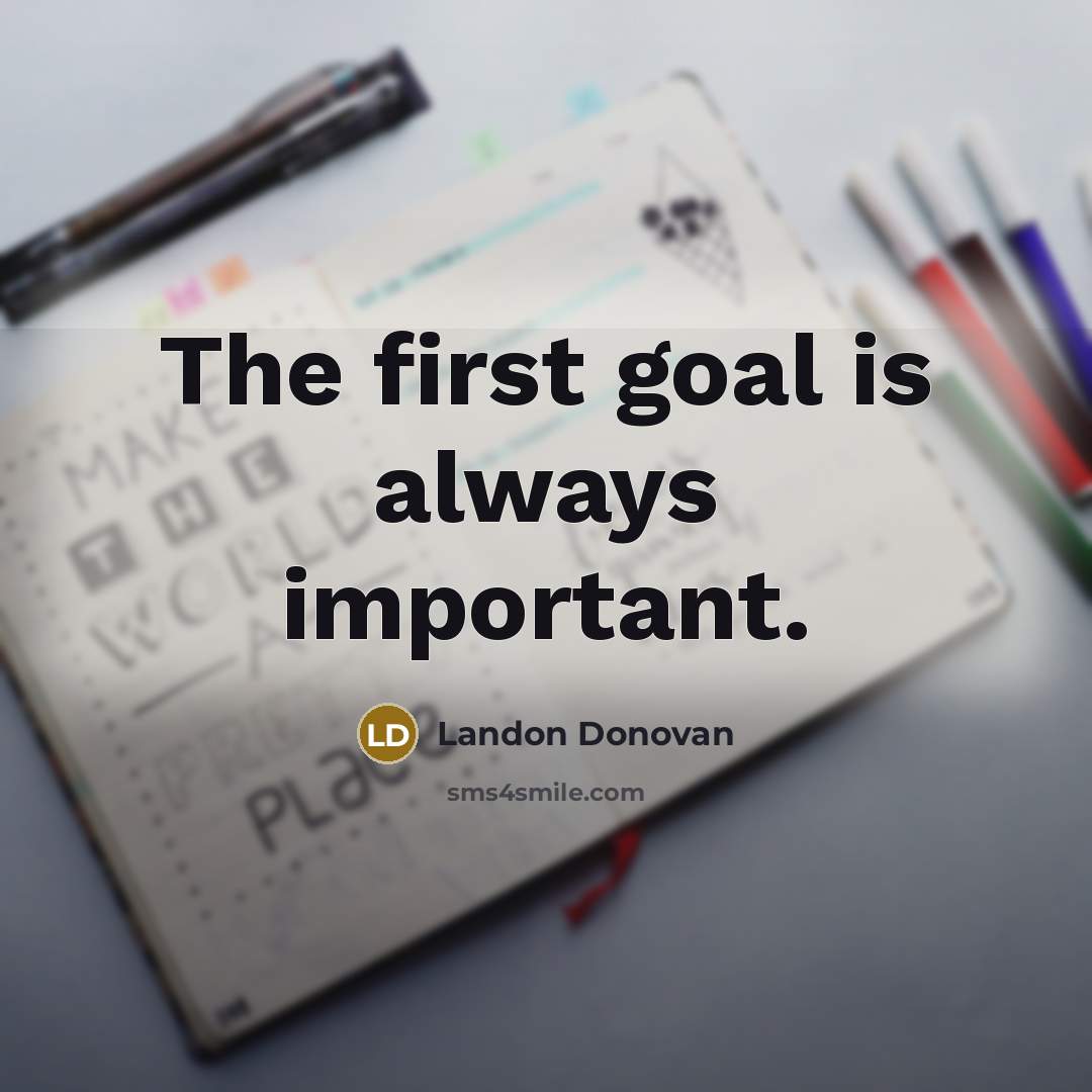 “The first goal is always important.…” quote by Landon Donovan