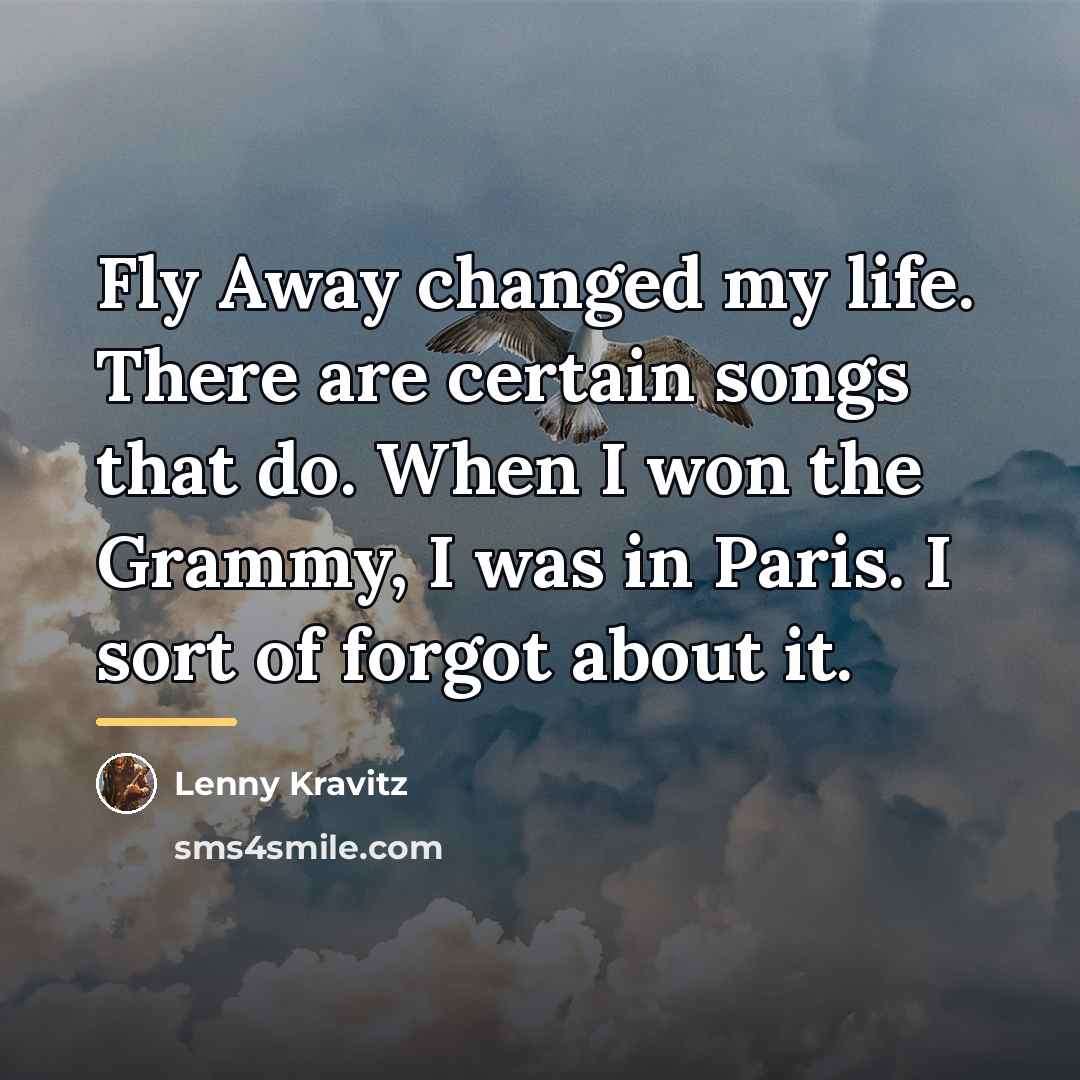 “Fly Away changed my life. There are certain songs that…” quote by Lenny Kravitz