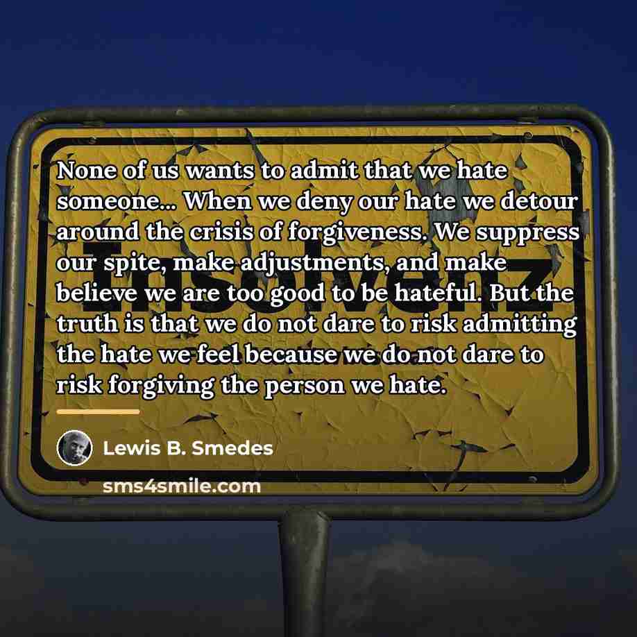 “None of us wants to admit that we hate someone...…” quote by Lewis B. Smedes