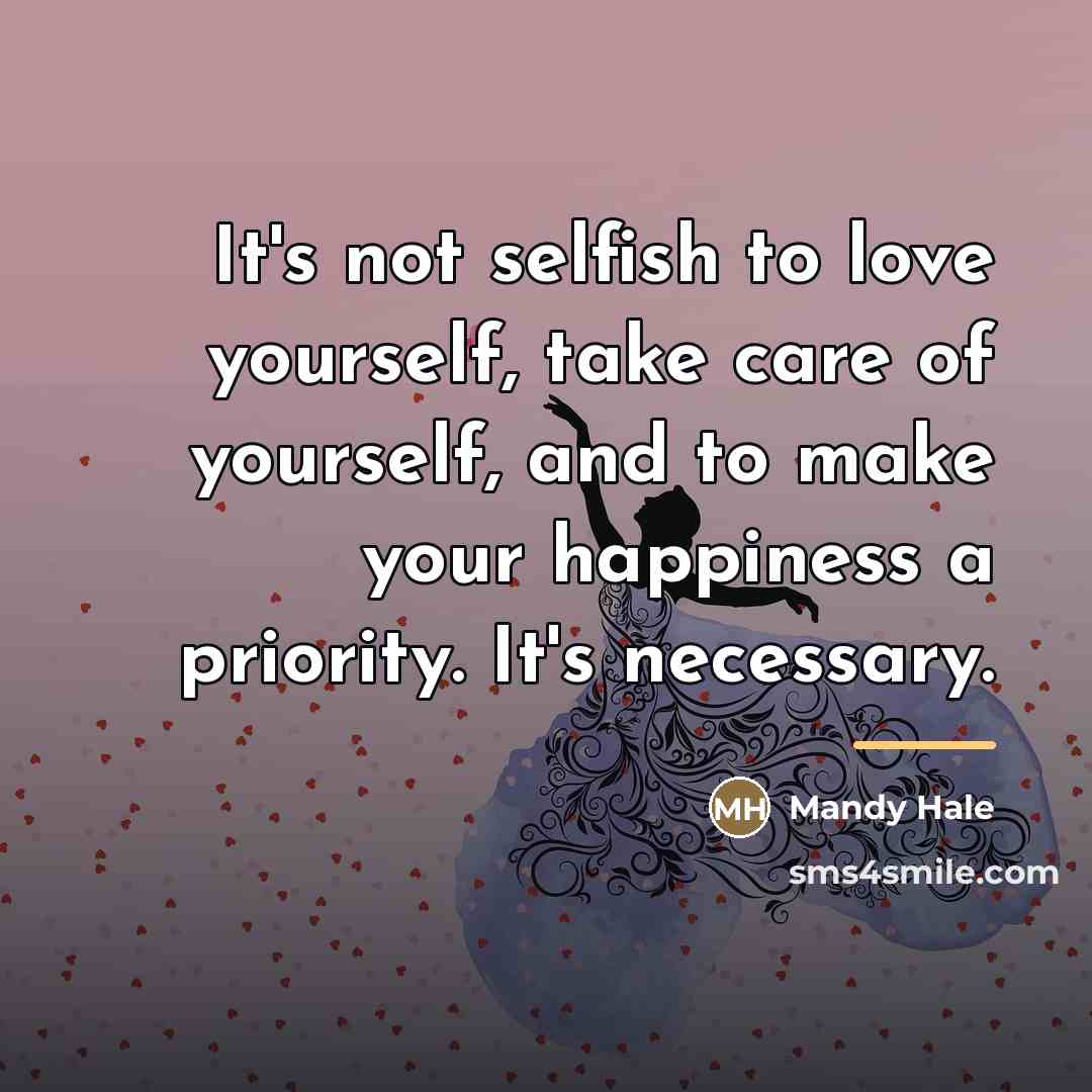 “It's not selfish to love yourself, take care of yourself,…” quote by Mandy Hale