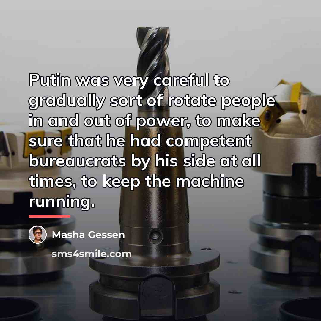 “Putin was very careful to gradually sort of rotate people…” quote by Masha Gessen