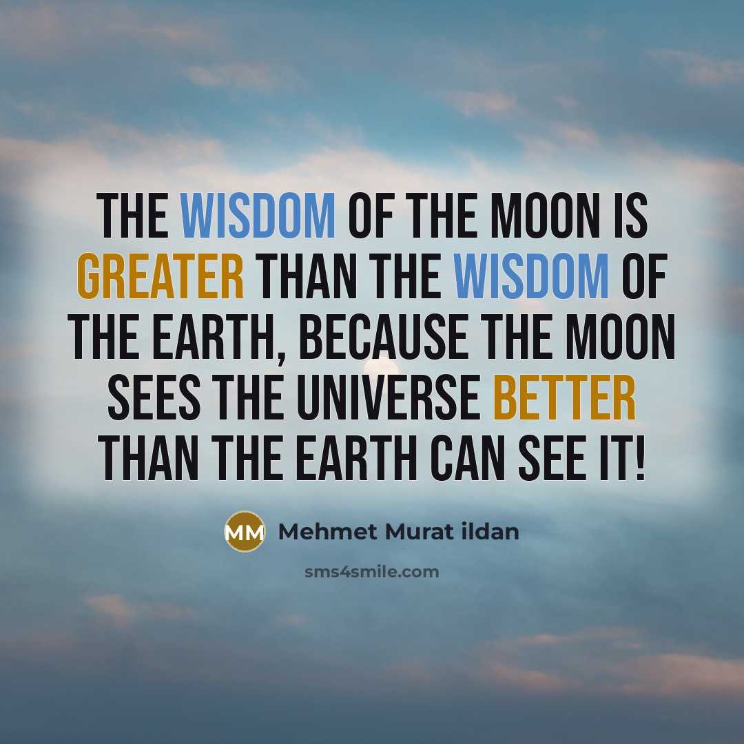 “The wisdom of the Moon is greater than the wisdom…” quote by Mehmet Murat Ildan