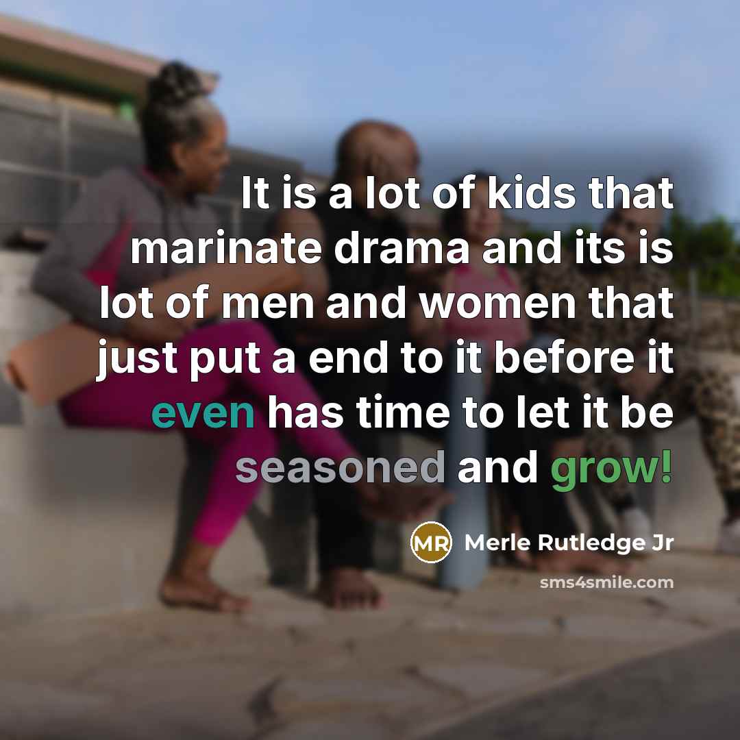 “It is a lot of kids that marinate drama and…” quote by Merle Rutledge Jr