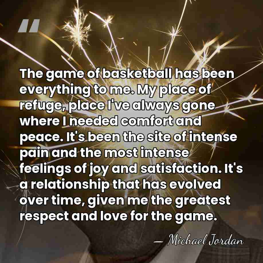 The game of basketball has been everything to me. My place of&hellip; - Michael Jordan