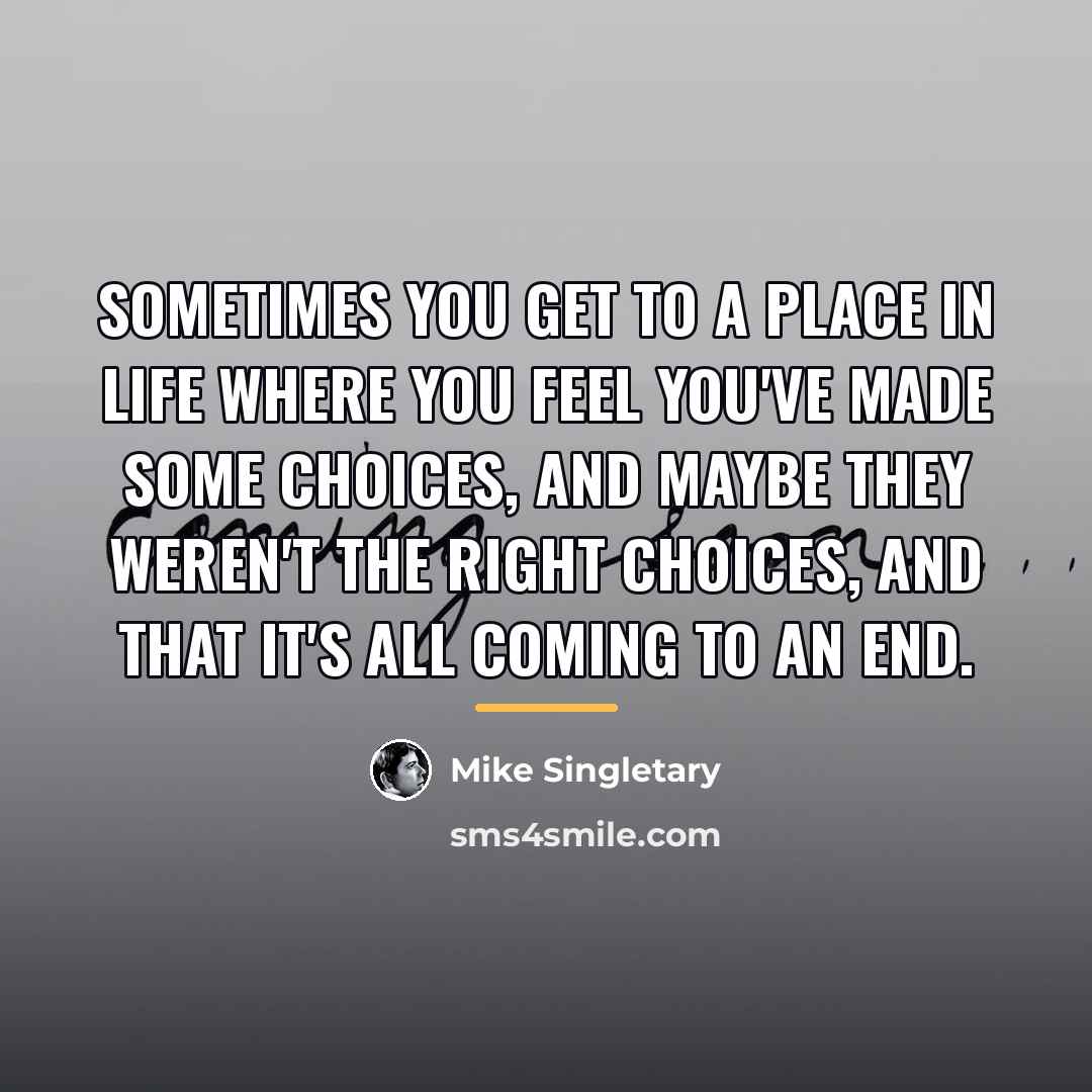 “Sometimes you get to a place in life where you…” quote by Mike Singletary