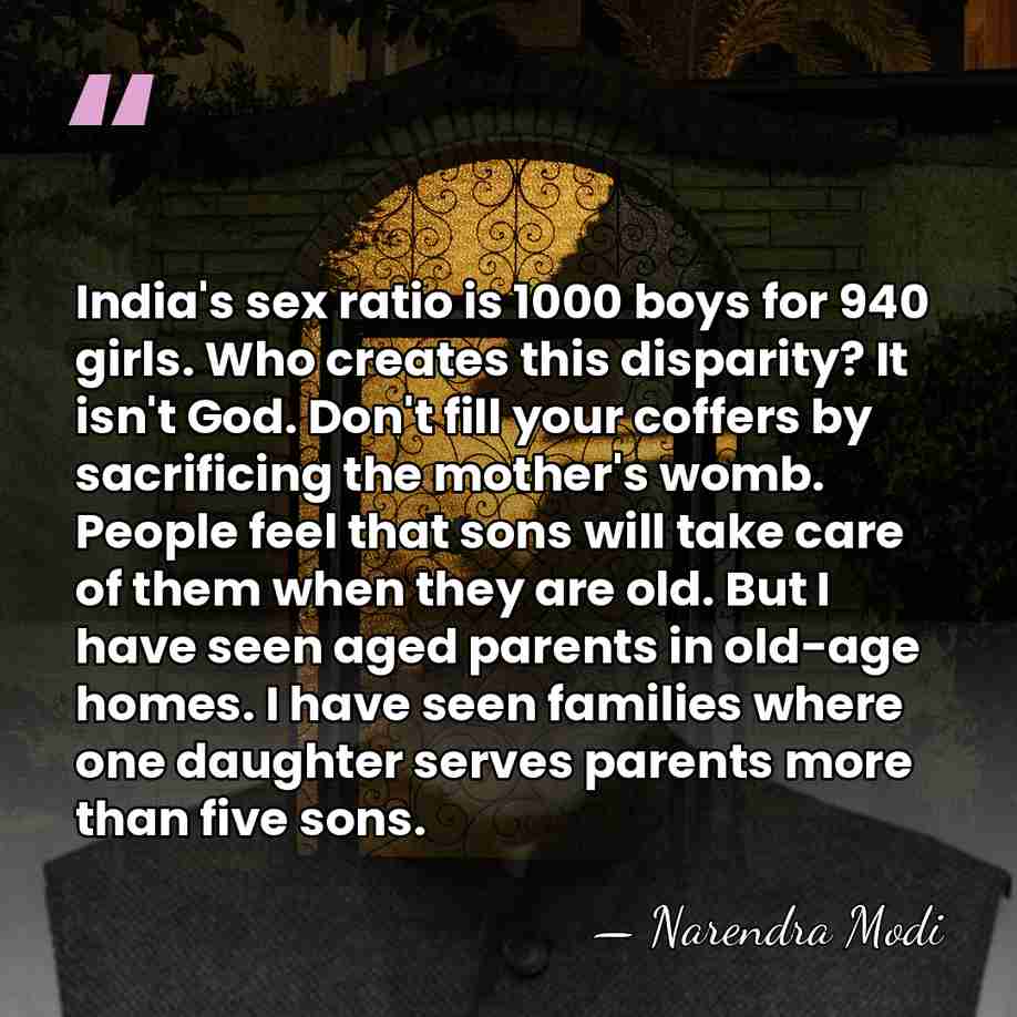 India's sex ratio is 1000 boys for 940 girls. Who creates this&hellip; - Narendra Modi