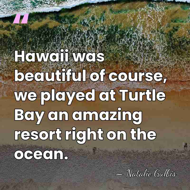 Hawaii was beautiful of course, we played at Turtle Bay an amazing&hellip; - Natalie Gulbis