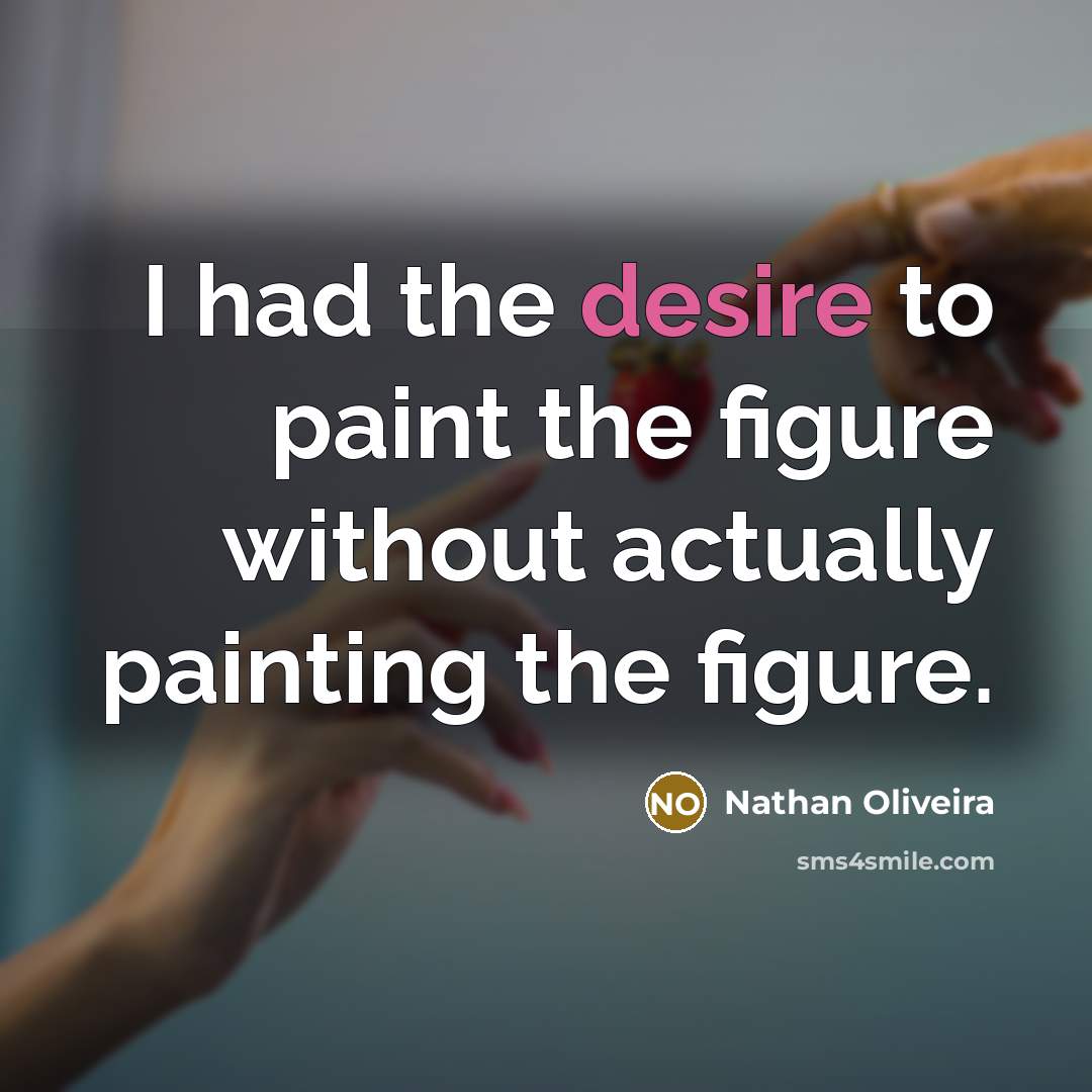 “I had the desire to paint the figure without actually painting the figure.” quote by Nathan Oliveira