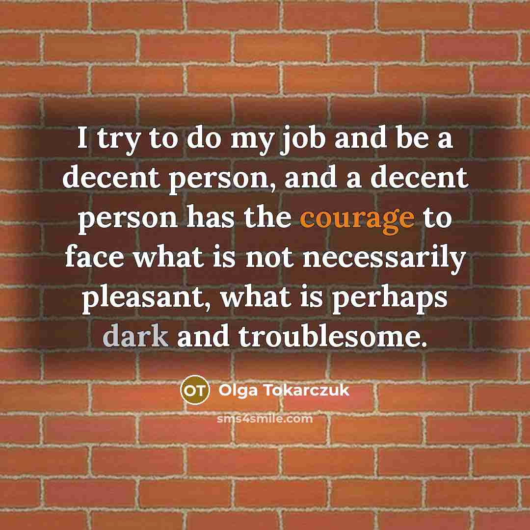 “I try to do my job and be a decent…” quote by Olga Tokarczuk