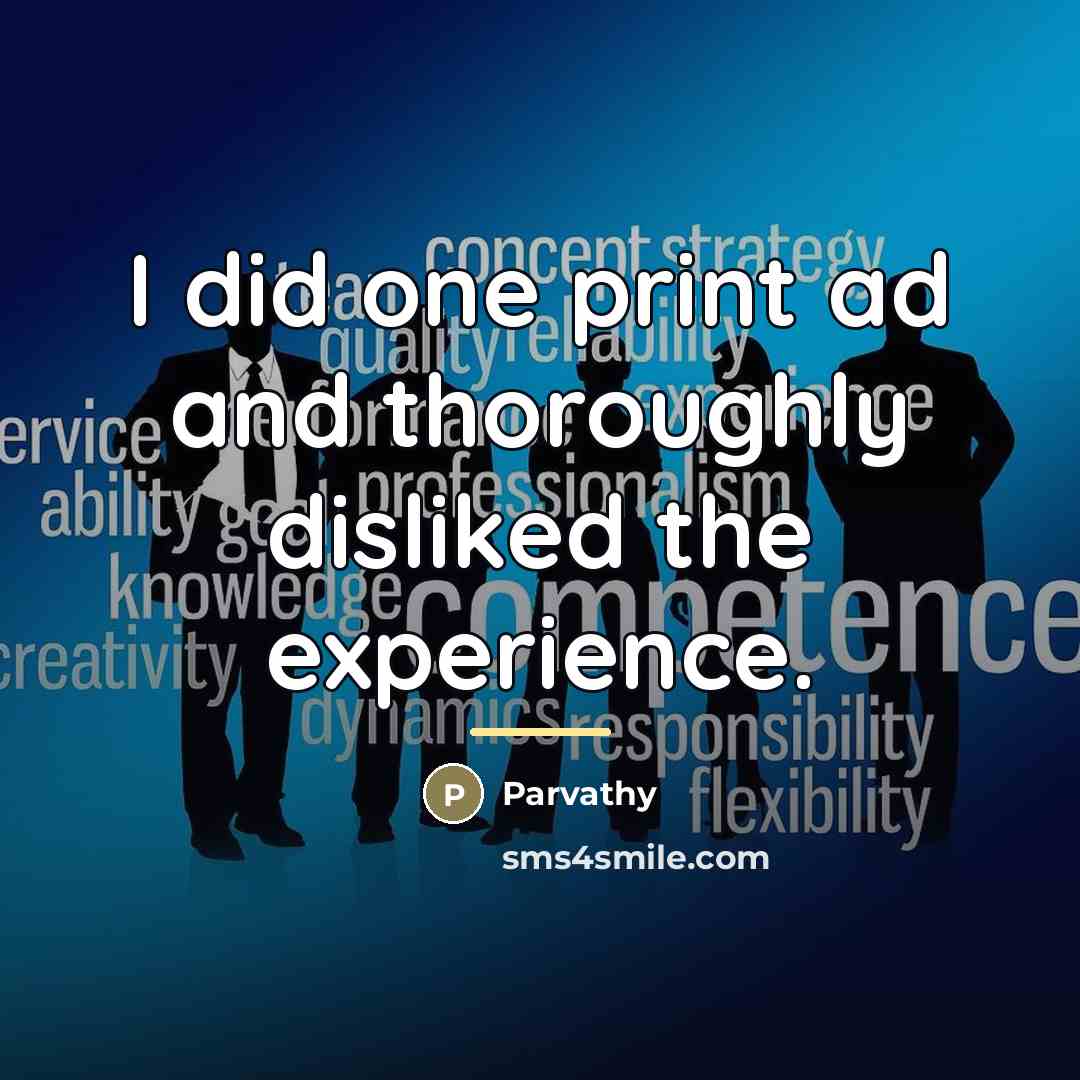 “I did one print ad and thoroughly disliked the experience.…” quote by Parvathy