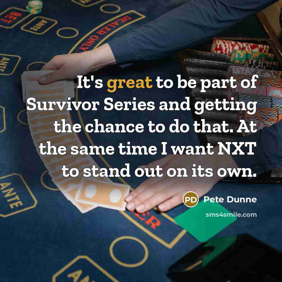 “It's great to be part of Survivor Series and getting…” quote by Pete Dunne