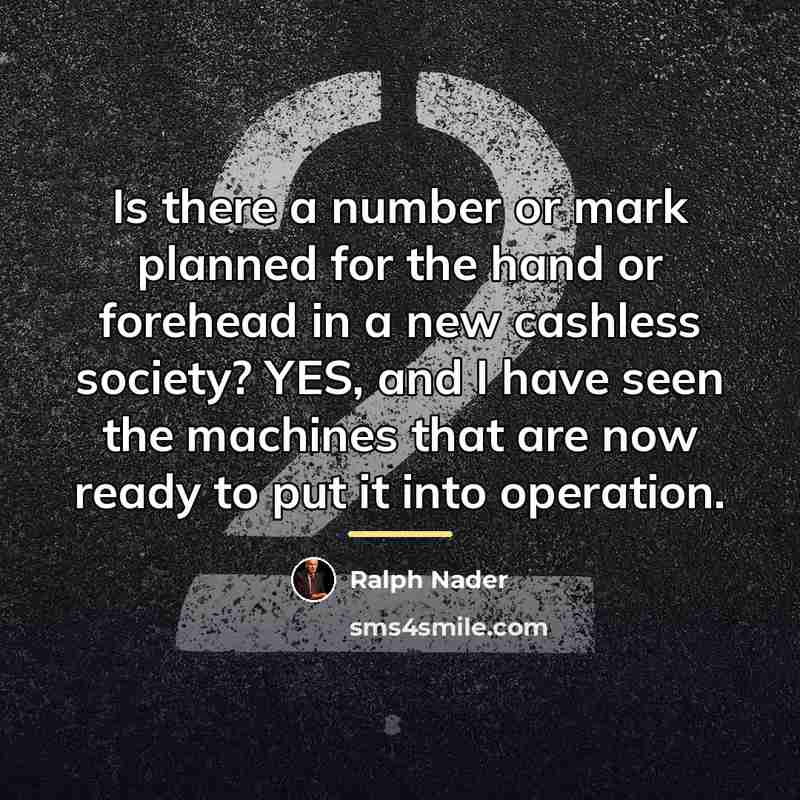 “Is there a number or mark planned for the hand…” quote by Ralph Nader