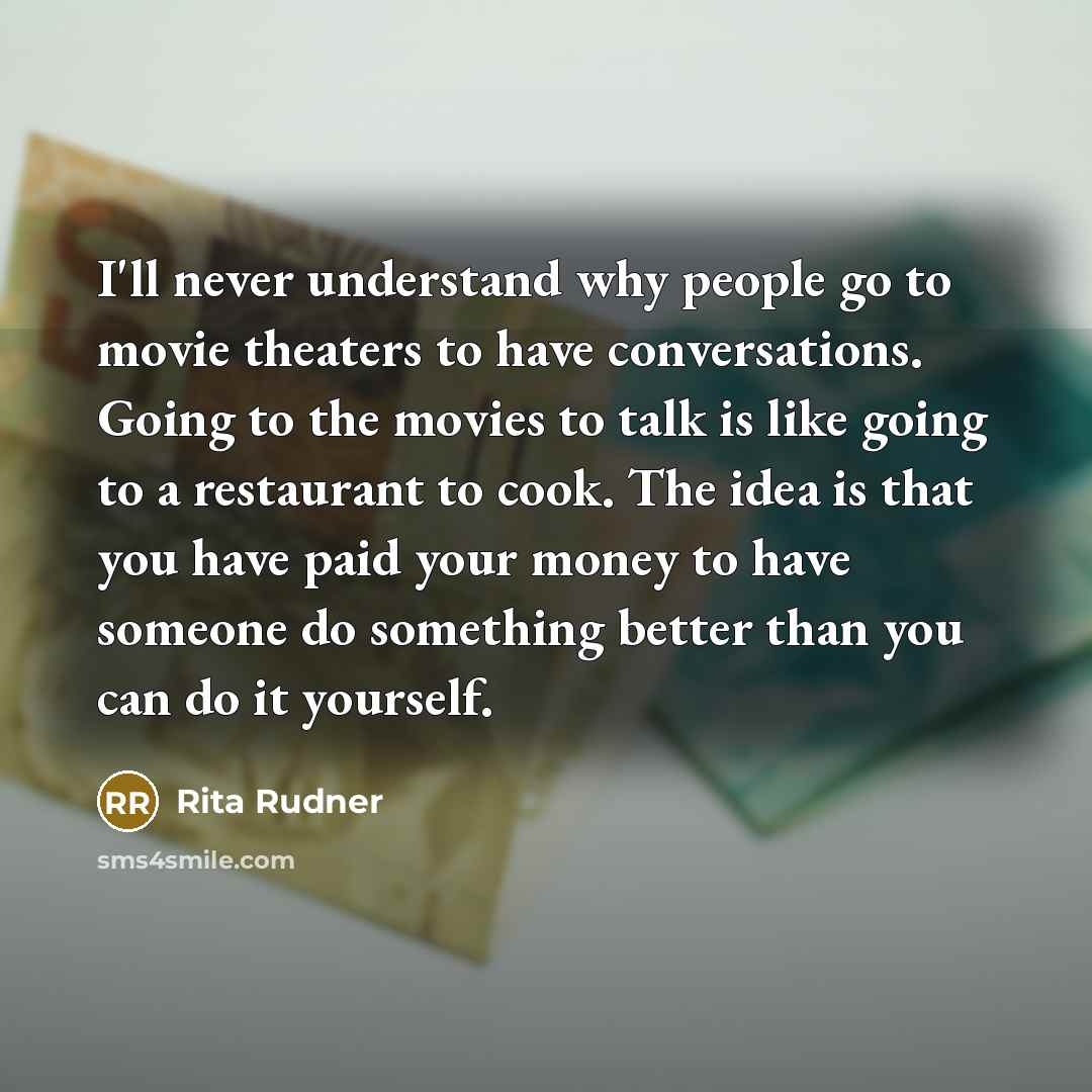 “I'll never understand why people go to movie theaters to…” quote by Rita Rudner