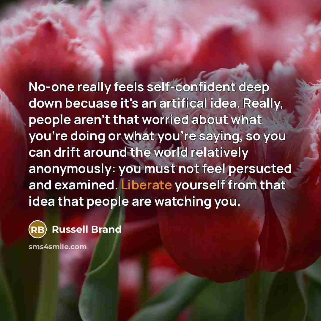 “No-one really feels self-confident deep down becuase it's an artifical…” quote by Russell Brand