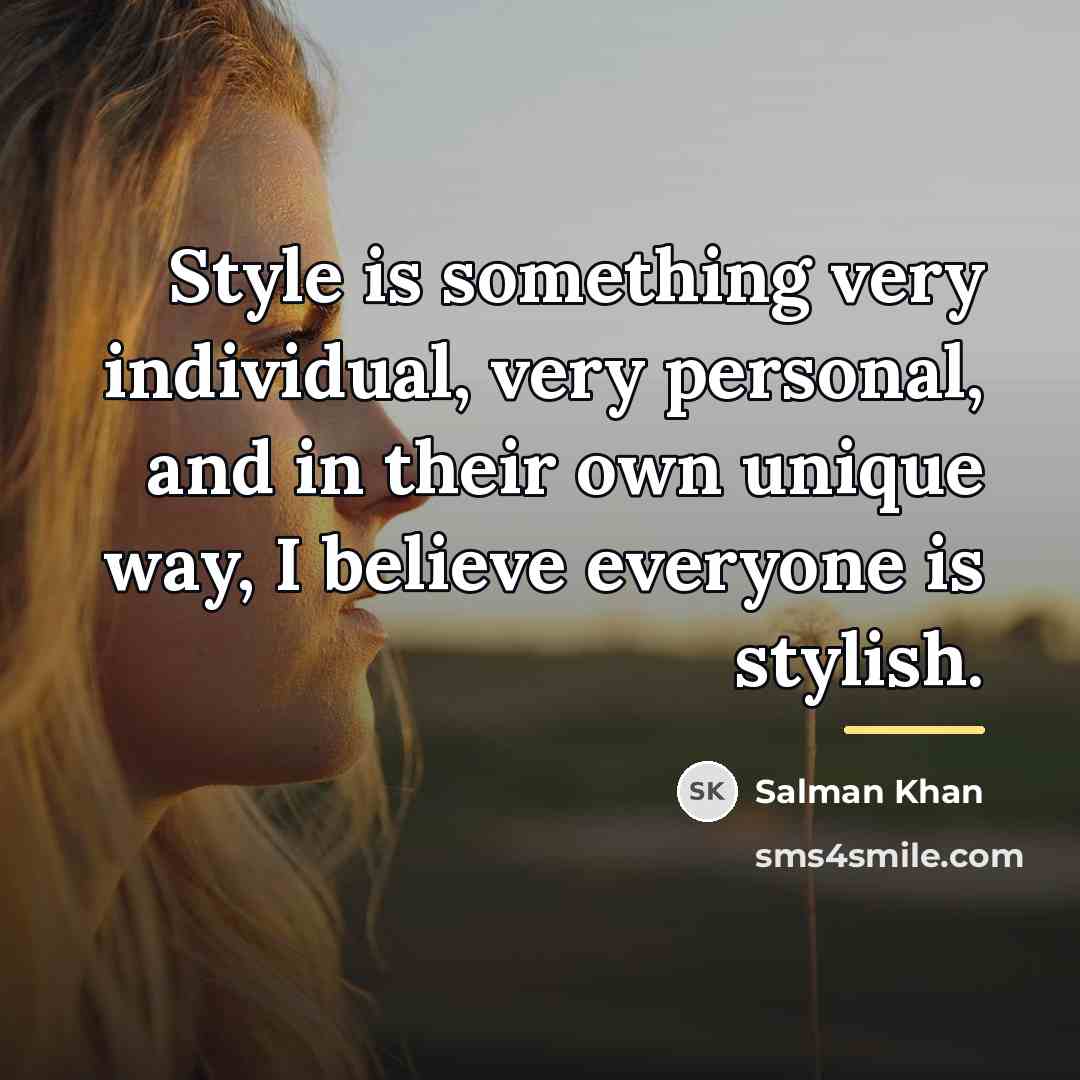 “Style is something very individual, very personal, and in their…” quote by Salman Khan