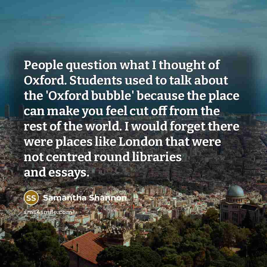 “People question what I thought of Oxford. Students used to…” quote by Samantha Shannon