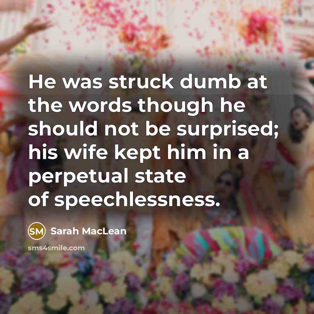 “He was struck dumb at the words though he should…” quote by Sarah MacLean