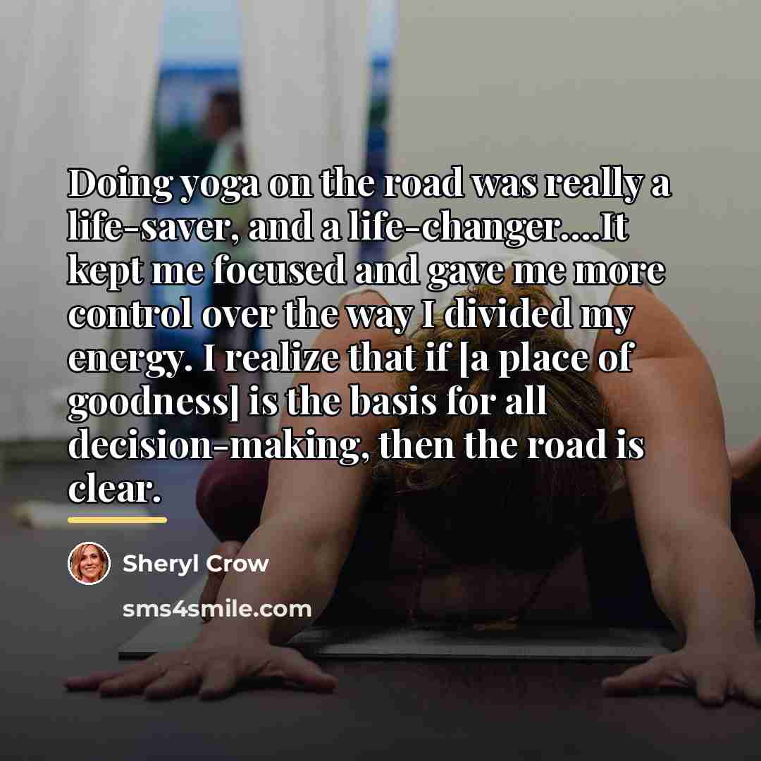 “Doing yoga on the road was really a life-saver, and…” quote by Sheryl Crow