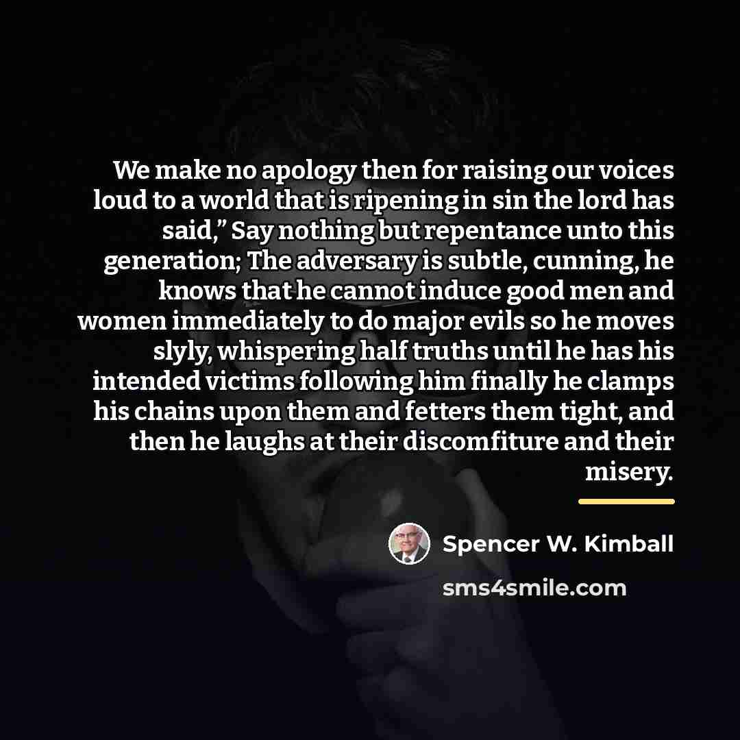“We make no apology then for raising our voices loud…” quote by Spencer W. Kimball
