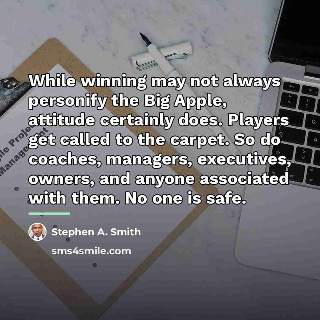 “While winning may not always personify the Big Apple, attitude…” quote by Stephen A. Smith