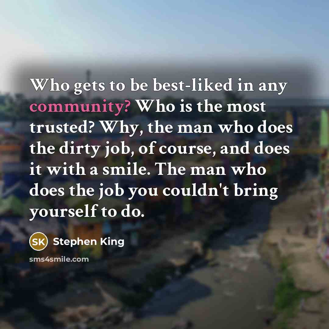 “Who gets to be best-liked in any community? Who is…” quote by Stephen King