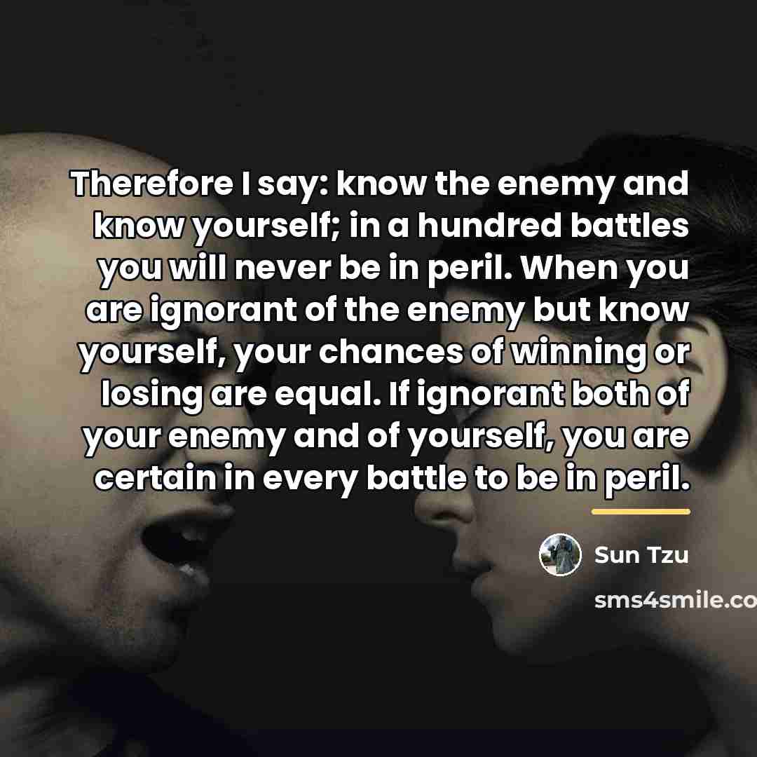 “Therefore I say: know the enemy and know yourself; in…” quote by Sun Tzu
