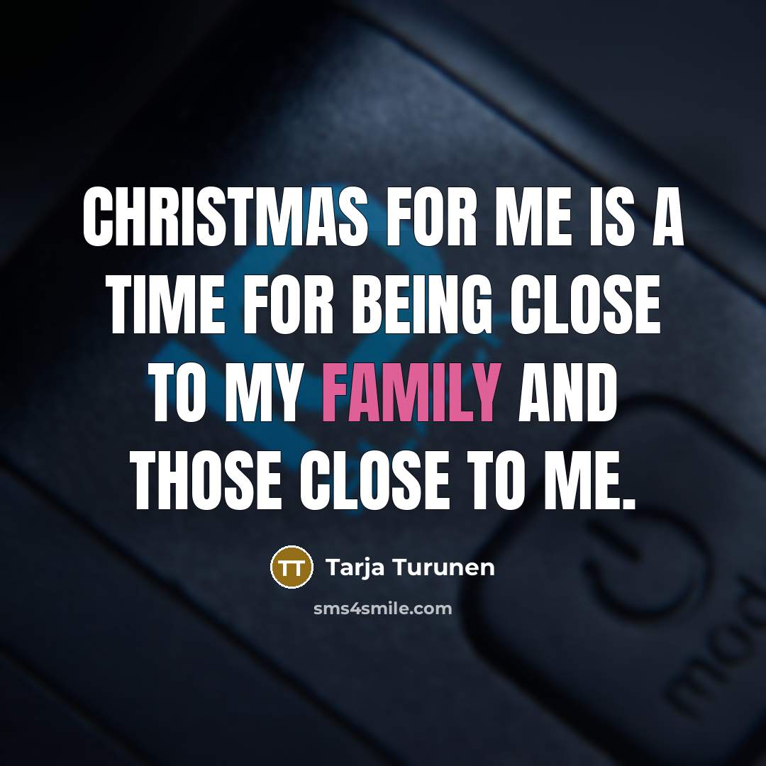 “Christmas for me is a time for being close to…” quote by Tarja Turunen