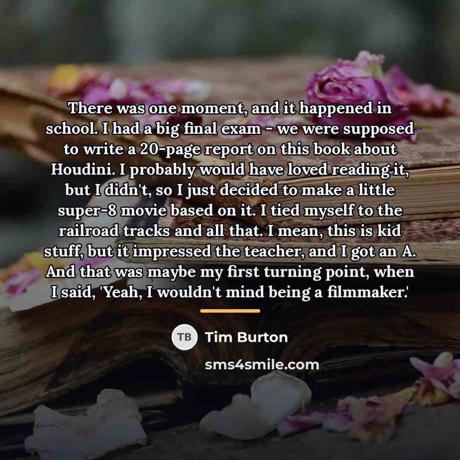 “There was one moment, and it happened in school. I…” quote by Tim Burton