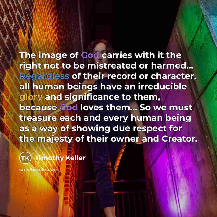 “The image of God carries with it the right not…” quote by Timothy Keller