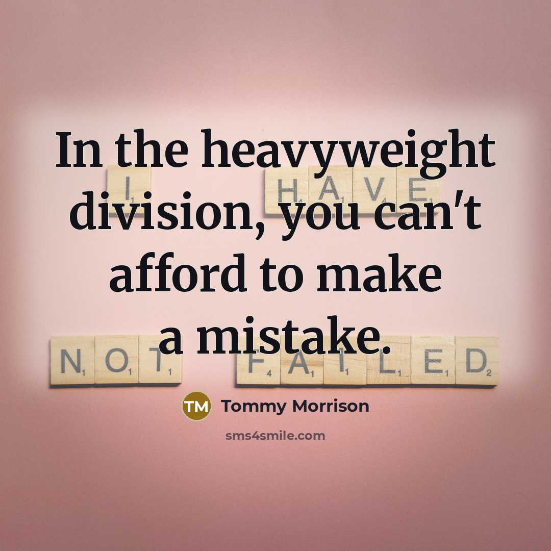 “In the heavyweight division, you can't afford to make a…” quote by Tommy Morrison