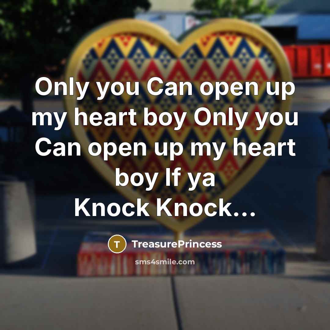 “Only you Can open up my heart boy Only you Can open up my heart boy If ya Knock Knock...” quote by TreasurePrincess