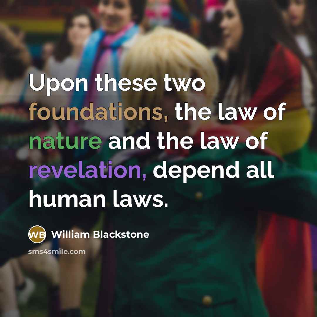 “Upon these two foundations, the law of nature and the…” quote by William Blackstone