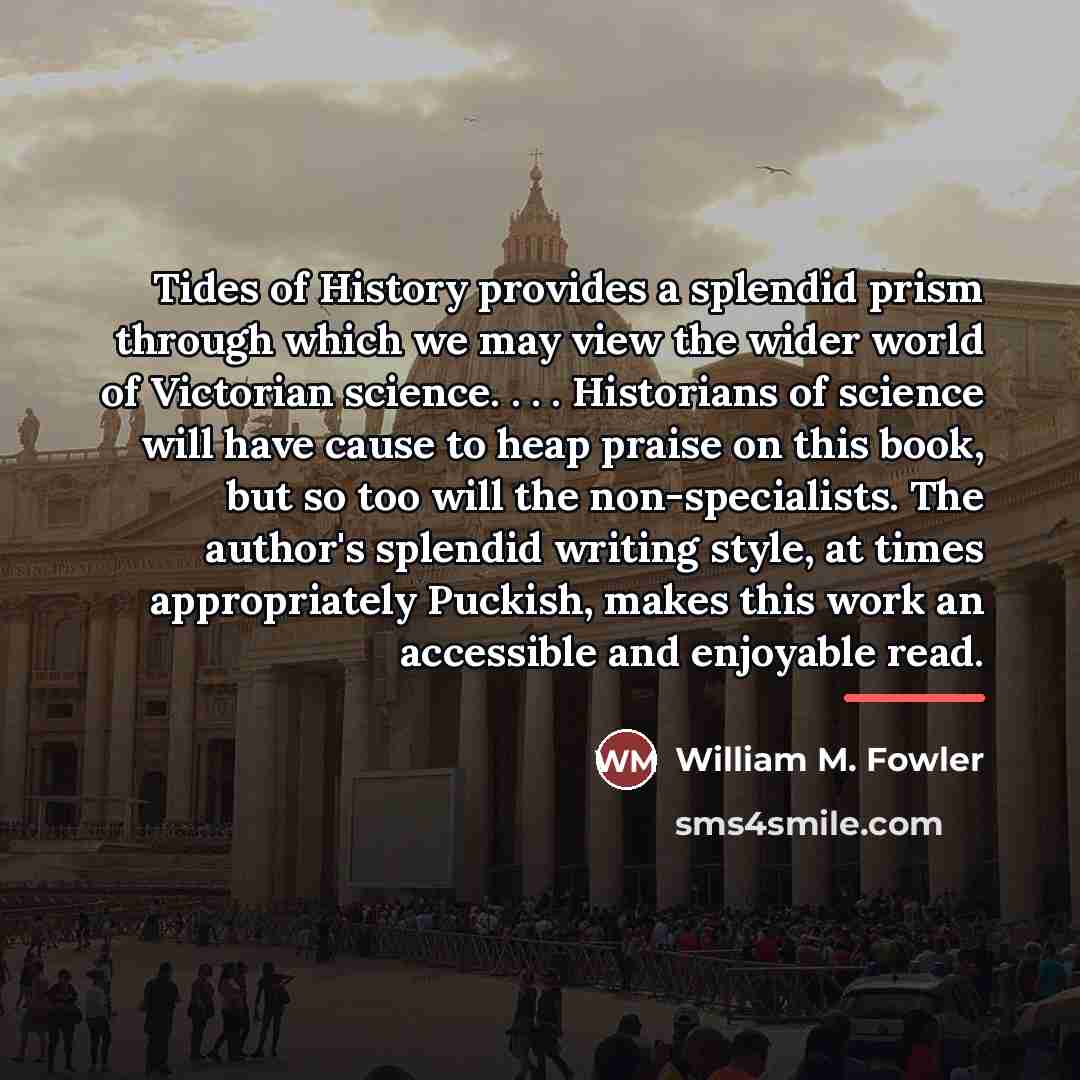 “Tides of History provides a splendid prism through which we…” quote by William M. Fowler