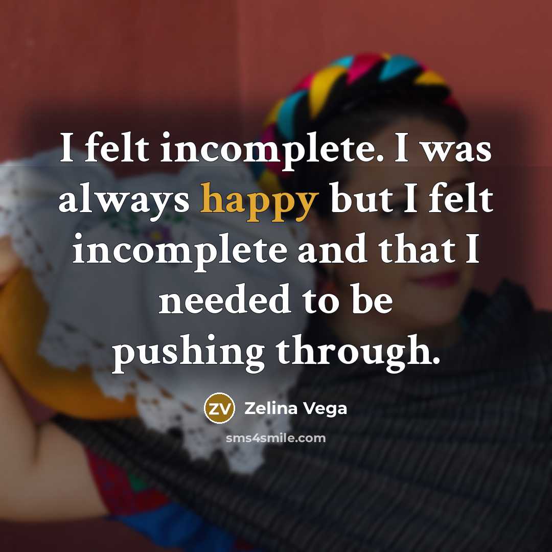 “I felt incomplete. I was always happy but I felt…” quote by Zelina Vega