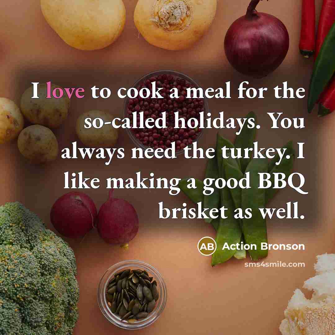 “I love to cook a meal for the so-called holidays.…” quote by Action Bronson