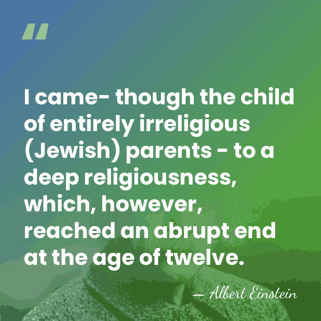 I came- though the child of entirely irreligious (Jewish) parents - to&hellip; - Albert Einstein