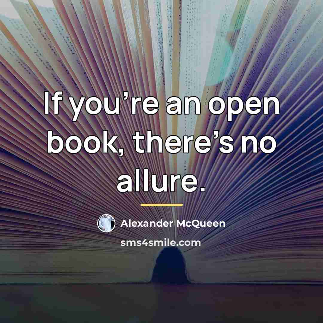 “If you're an open book, there's no allure.…” quote by Alexander McQueen