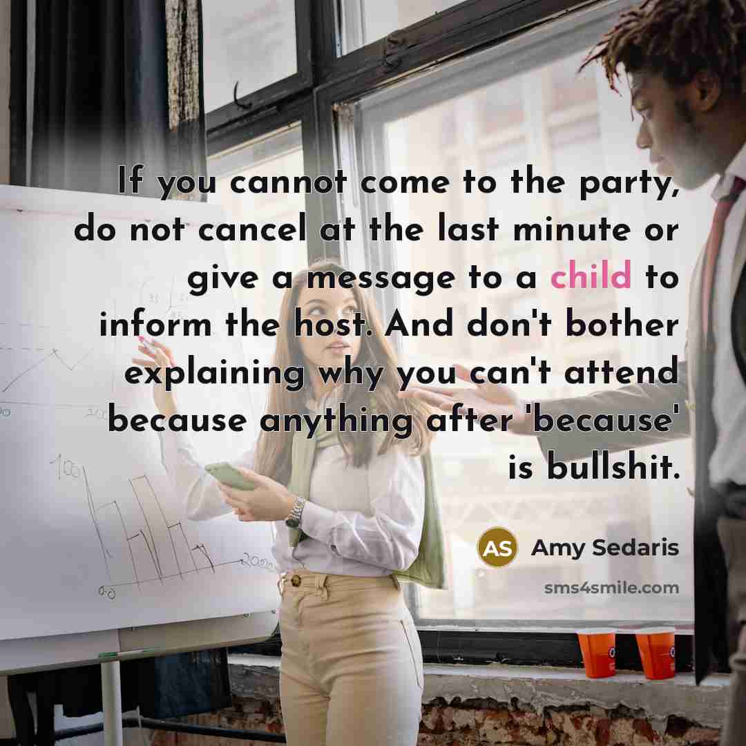 “If you cannot come to the party, do not cancel…” quote by Amy Sedaris